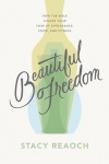 Beautiful Freedom: How the Bible Shapes Your View of Appearance, Food, and Fitness .